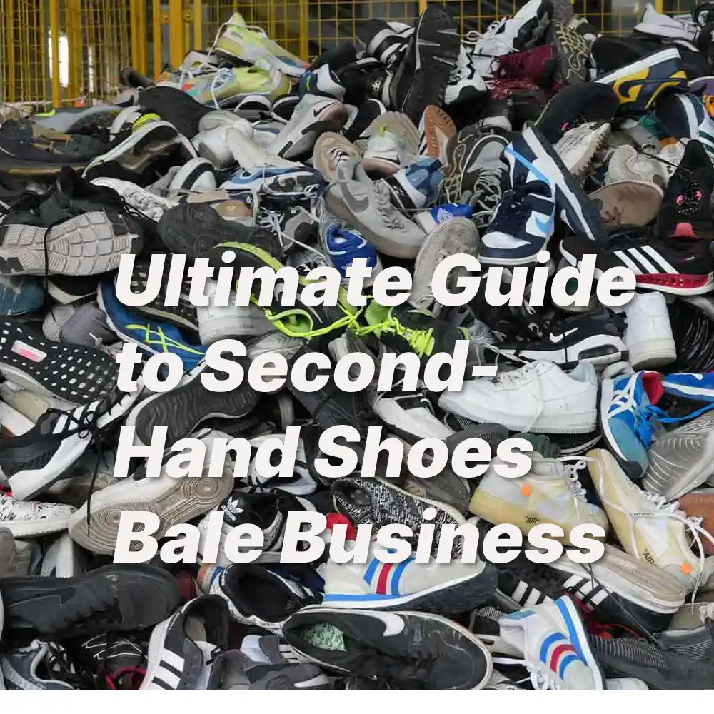 Ultimate Guide to Second Hand Shoes Bale Business