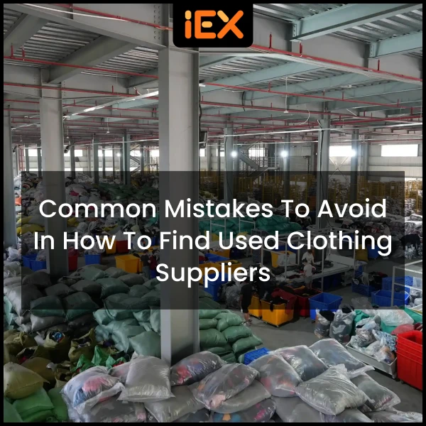 Common Mistakes to Avoid in How To Find Used Clothing Suppliers