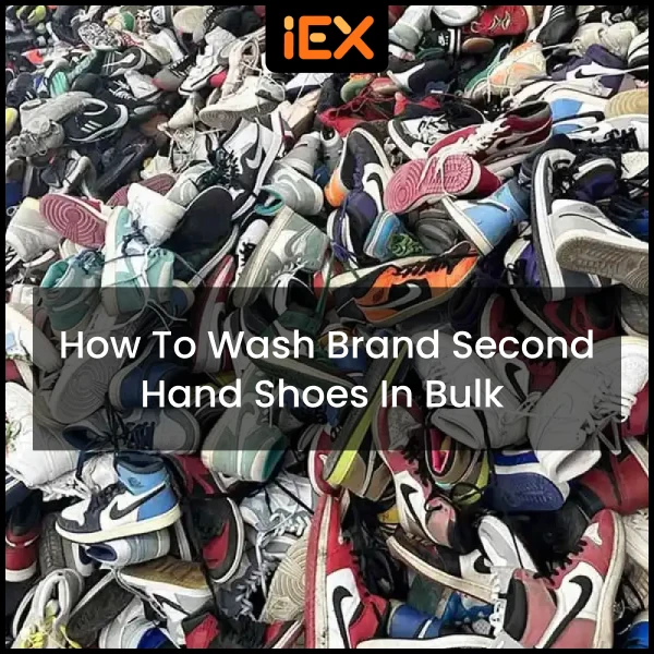 How to Wash Brand Second Hand Shoes in Bulk