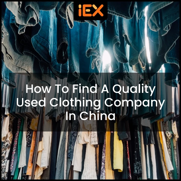 How to Find a Quality Used Clothing Company in China